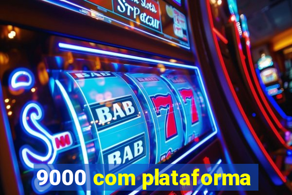 9000 com plataforma